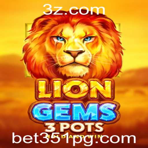 Explorando o Mundo de LionGems3pots e Estratégias com Bet351